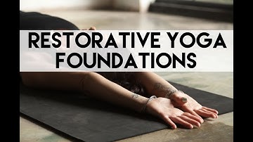 Restorative Yoga Foundations: Part 4