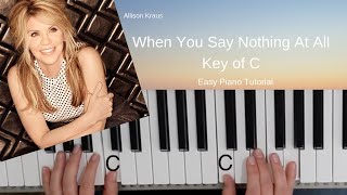 When You Say Nothing At All -Allison Kraus- (Key of C) Easy Piano Tutorial chords