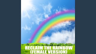 Reclaim The Rainbow (Female Version)