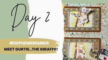 Dephemerember 2022 - No. 2 - Gertie the Giraffe - She