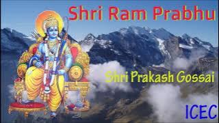Prakash Gossai - Shri Ram Prabhu
