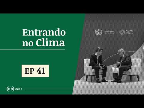 Entrando no Clima #41 | COP29: O jogo só acaba quando termina