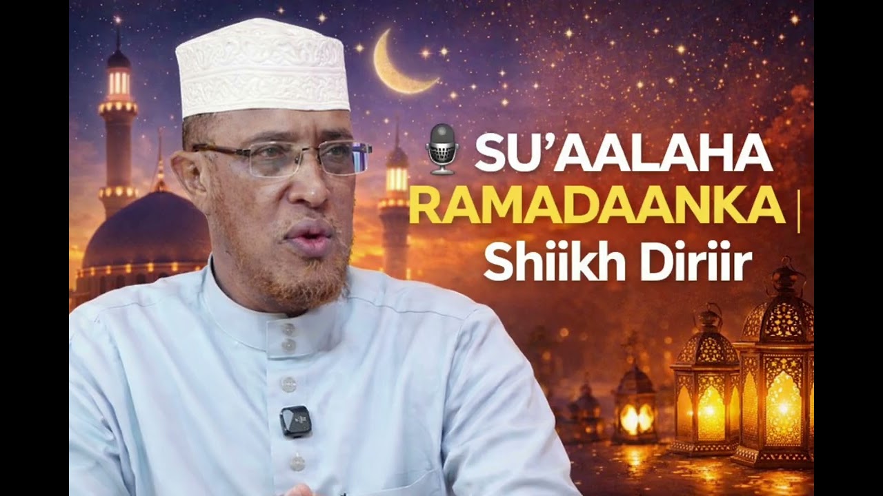 SHIIKHDIRIIR SU'AALA RAMADANTA