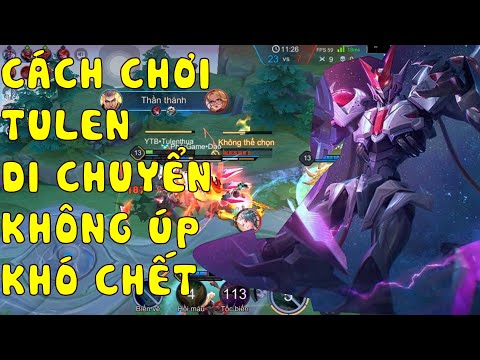 Video Tulen cách di chuyển cẩn thận không sợ chết, rank... - youtube