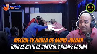 MELVIN TV ROMPE CABINA Y HABLA DEL CASO MAMI JORDAN