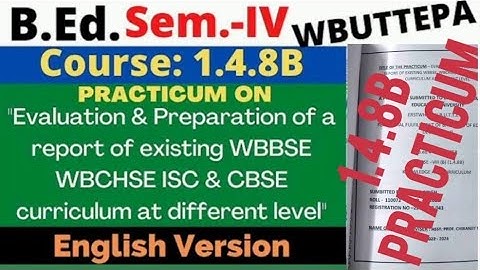 B.ed 4thsem practicum(Evaluation &preparation of a Report of Existing board WBBSE, WBCHSE, ISC&CBSE)