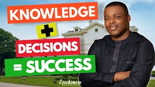 KNOWLEDGE PLUS DESCISION EQUALS SUCCESS
