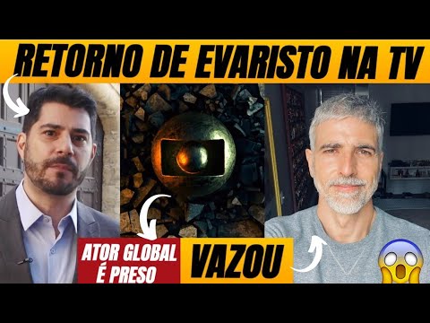 🚨 Urgente: Ator Global é preso + Vaza suposto vídeo gay de Gianecchini + Retorno de Evaristo na TV