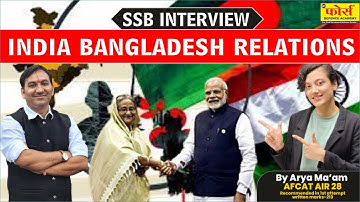 "India-Bangladesh Relations || SSB INTERVIEW PREAPARATION || SSB INTERVIEW || GD Lecturette Topics