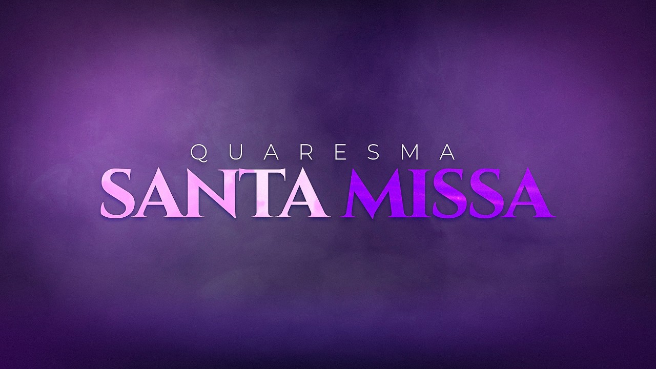 HORA MÉDIA & SANTA MISSA | 1ª Semana da Quaresma | Pe. Samuel Maria & Diácono Ir. José Maria