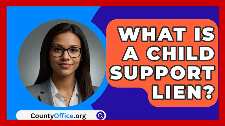 What Is A Child Support Lien? - CountyOffice.org