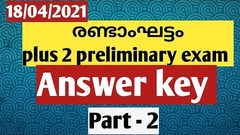 plus two prelims answer key II 18/04/2021 II Part - 2
