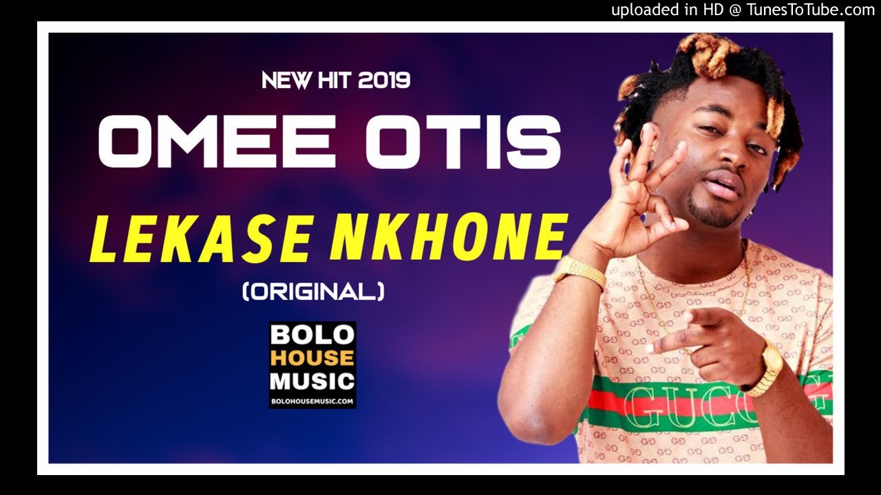 Omee Otis   Lekase Nkhone New Hit 2019