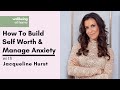 How to Build Self Worth and Manage Anxiety with Jacqueline Hurst