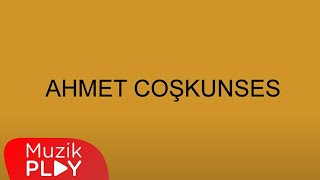 Ahmet Coşkunses - Şad Olurum 