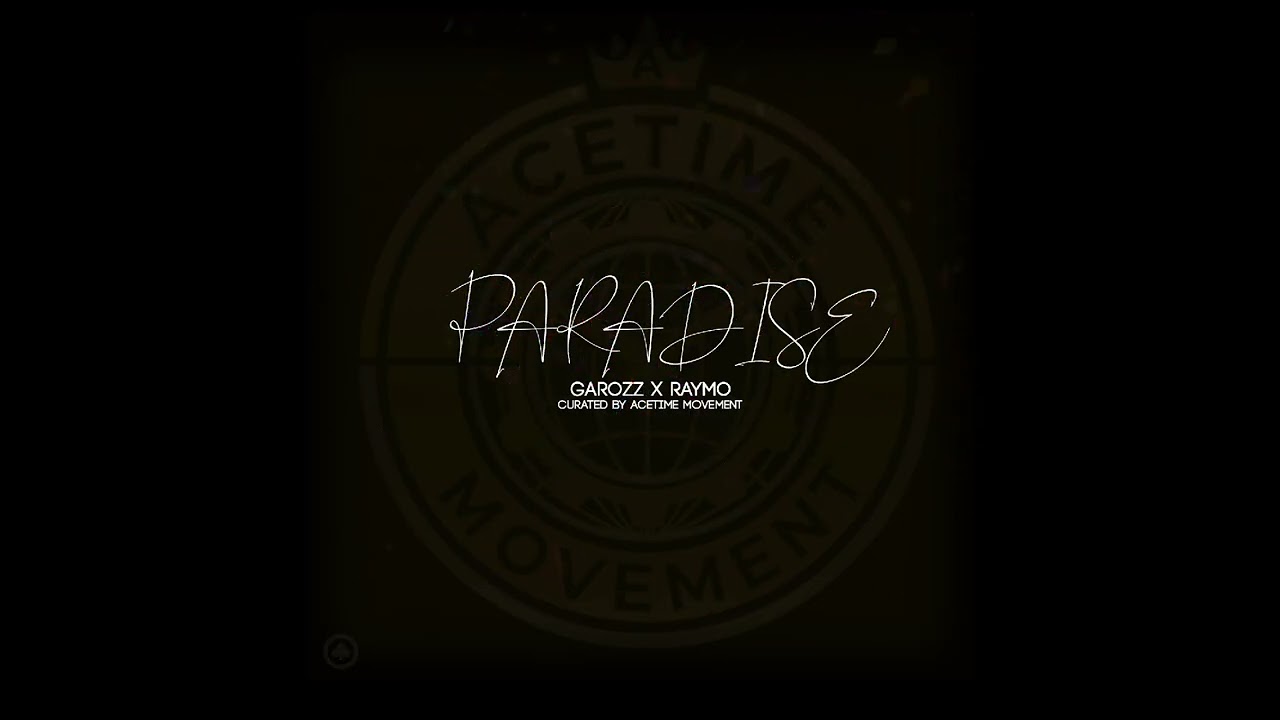 Watch GAROZZ X RAYMO-PARADISE (OFFICIAL AUDIO) on YouTube Watch GAROZZ X RAYMO-PARADISE (OFFICIAL AUDIO) on YouTube