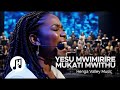 Yesu Mwimirire Mukati Mwithu Henga Valley Music Audio Only