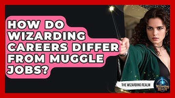 How Do Wizarding Careers Differ From Muggle Jobs? | The Wizarding Realm