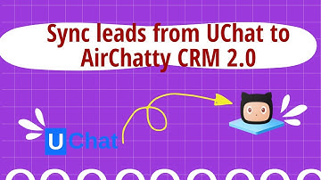 Sync the leads from UChat to AirChatty CRM 2.0