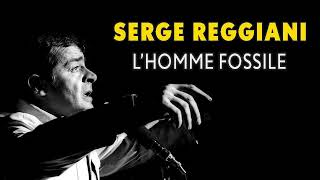 Video thumbnail of "Serge Reggiani - L’homme fossile (Audio Officiel)"