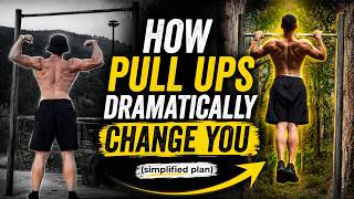 How Pull Ups Dramatically Change You (simplified plan)