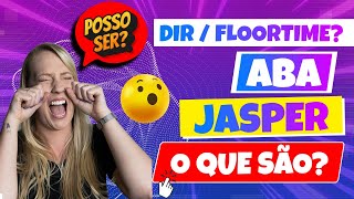 ABA DIR/FLOORTIME JASPER O QUE SÃO POSSO SER