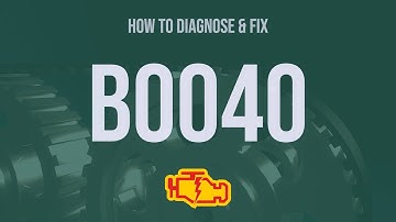 How to Diagnose and Fix B0040 Engine Code - OBD II Trouble Code Explain