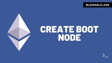 Part 8 - Create Boot Node (Blockholic) 4K Video