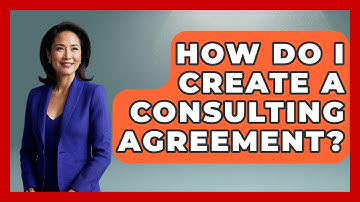 How Do I Create A Consulting Agreement? - Consumer Laws For You
