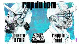 Rap Reggae Party, Planta e Raiz e Rappin'Hood - Rap du Bom