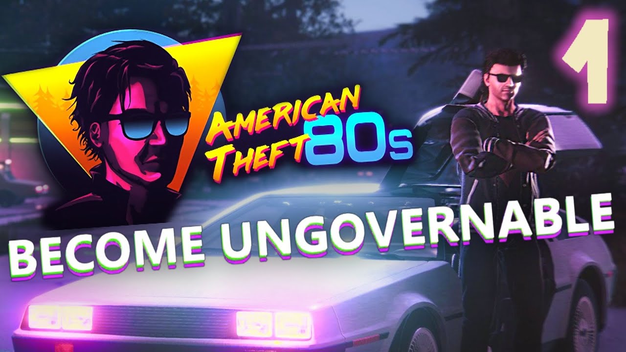 DEVIENS INGOUVERNABLE !! -American Theft 80s- Ep.1