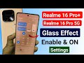 Realme 16 Pro Plus Glass Effect Enable Kaise Kare | Realme 16 Pro 5g  Notification Settings