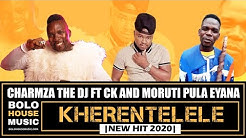 Charmza The Dj - Kherentelele ft CK x Moruti Pula Eyana (New Hit 2020)