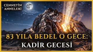 83 Yıla Bedel O Gece: Kadir Gecesi - Cebrail (As) İlk Vahyi Getirdiğinde Ne Yaşandı?
