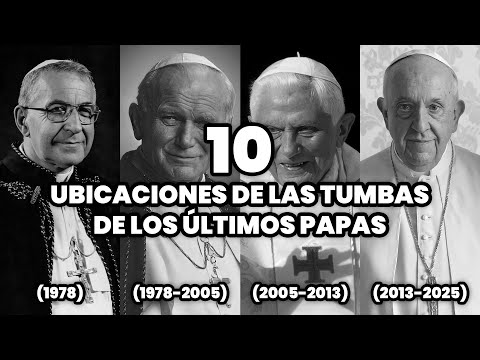 Las 10 Ubicaciones de las Tumbas de los Últimos Papas de la Iglesia Católica