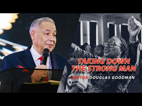 Taking Down The Strongman - Pastor Douglas Goodman - YouTube