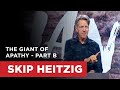 The Giant of Apathy - Part B | Skip Heitzig