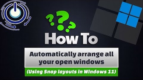 Windows 11 - Automatically arrange all your open windows (Using snap layouts in Windows 11)