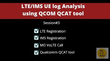 LTE/IMS UE log analysis using Qualcomm QCAT tool