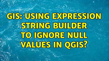GIS: Using expression string builder to ignore NULL values in QGIS?