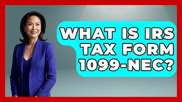 What Is IRS Tax Form 1099-NEC? - Your Guide to Budgeting