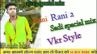 Rani Rani Chhail chhabeli turi chamkela DJ Vkr Style vibration mix 2023