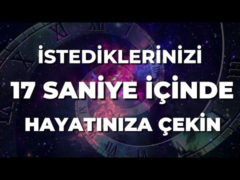 SADECE 17 SANİYE İÇİNDE İSTEDİKLERİNİZİ HAYATINIZA ÇEKİN | Çekim Yasası Blokaj