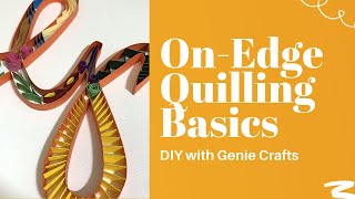 HOW TO DO ON EDGE QUILLING BASICS - PART 1 | PAPER ART TUTORIAL | QUILLED LETTER | EDGE ARTWORK