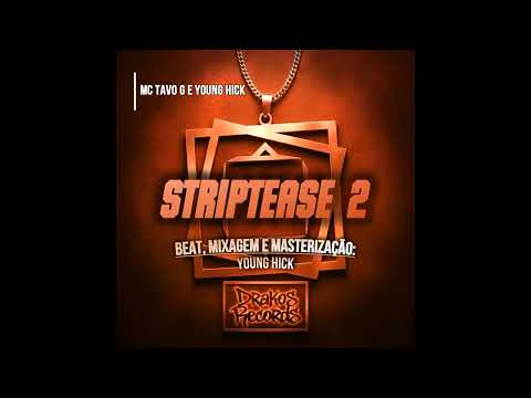 Striptease 2 | MC Tavo G e Young Hick (Beat, Mix & Master: Young Hick)