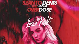 Szanto Denis ft. Nysha - Overdose