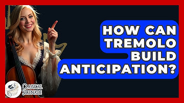 How Can Tremolo Build Anticipation? - Classical Serenade