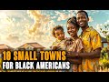 Top 10 SMALL TOWNS For Black Americans To Move To And Live Happily