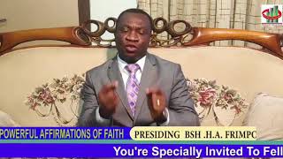 Powerful Affirmation of Faith by Presiding Bishop Hansel A. Frimpong
