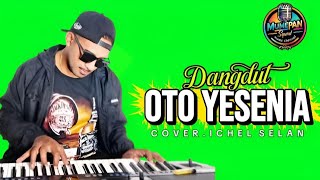 DANGDUT TREND || OTO YESENIA || ICHEL SELAN || cover 